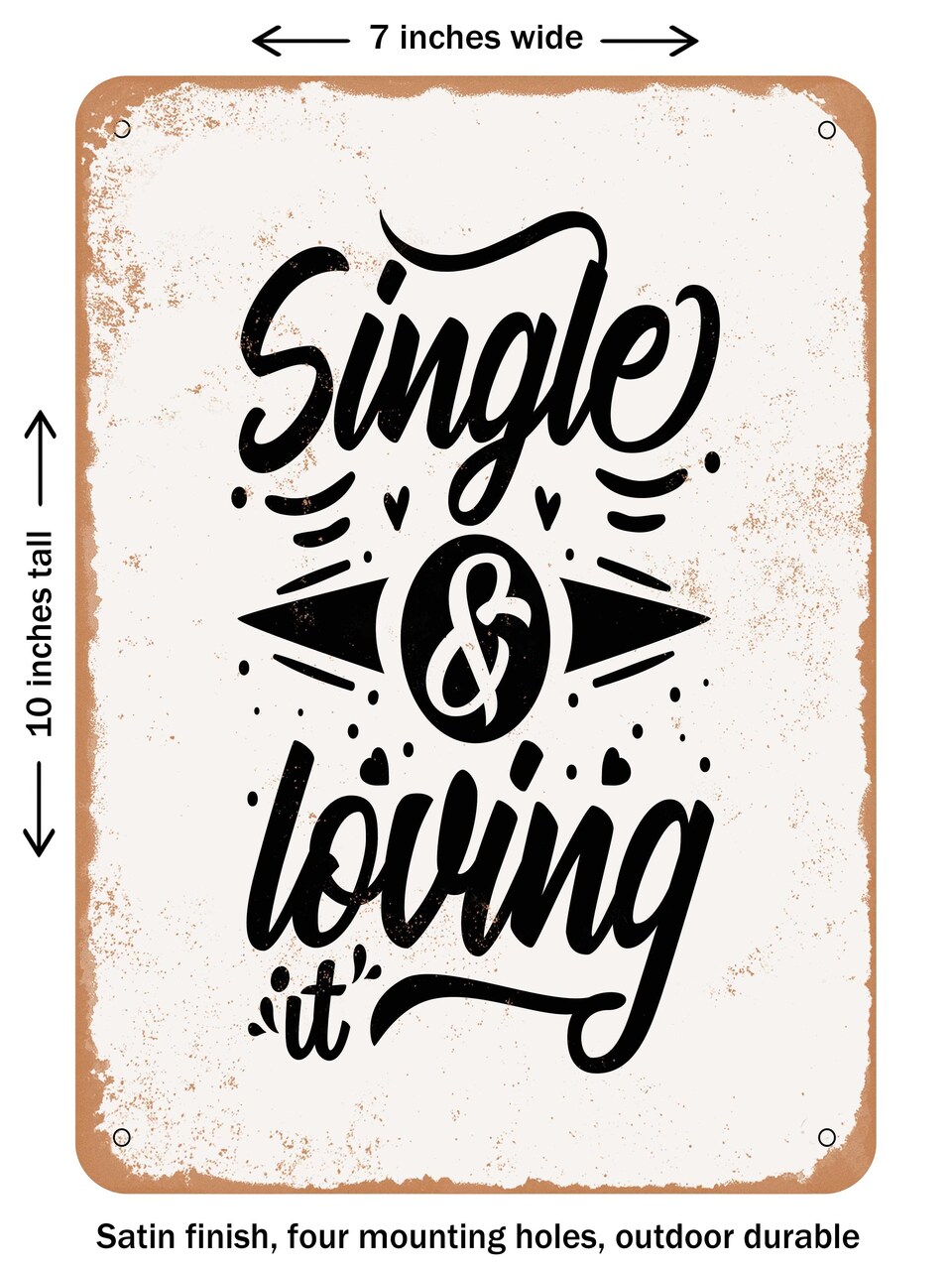 DECORATIVE METAL SIGN - Single and Loving It - 3 - Vintage Rusty Look